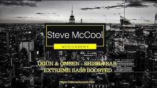 OGÜN &amp; ÖMSEN - SHISHA BAR EXTREME BASS BOOSTED