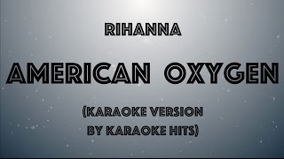 Rihanna - American Oxygen (Karaoke Version by Karaoke Hits)