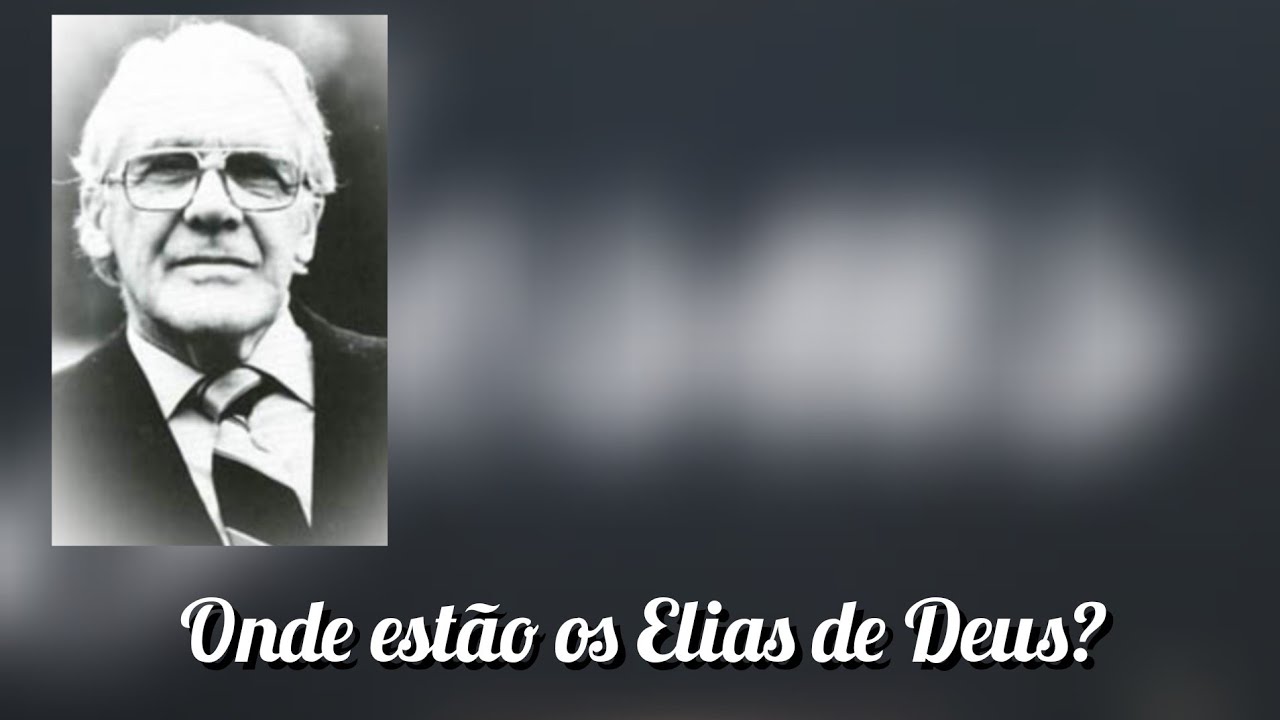 Onde estão os Elias de Deus - Leonard Ravenhill