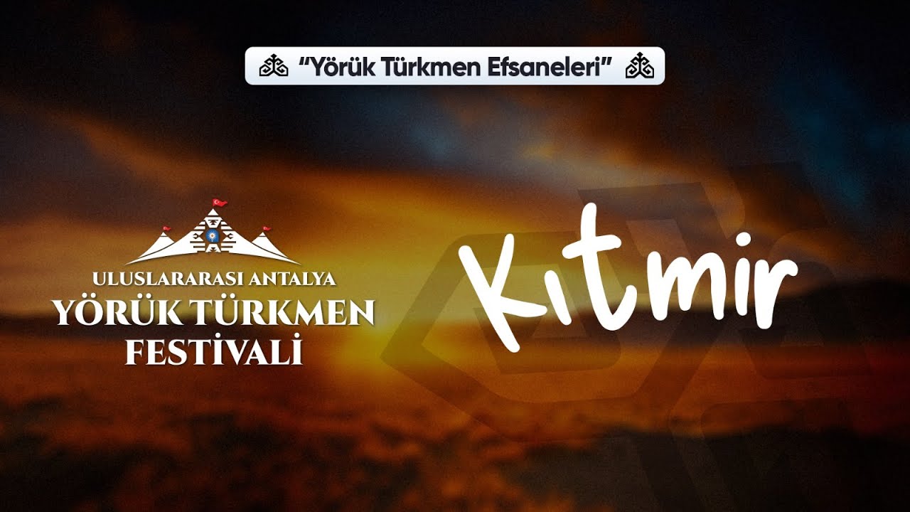 YÖRÜK TÜRKMEN EFSANELERİ I KITMİR