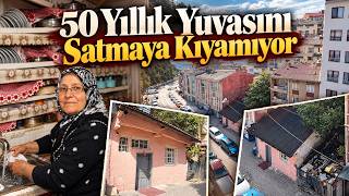 Apartmanların arasında kalan evini satmıyor, yarım asırlık hatıralarla yaşıyor