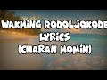 Wakming bodoljokode lyrics/ Charan Momin.