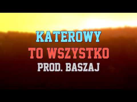 KaterOwy - To Wszystko (prod. Baszaj)