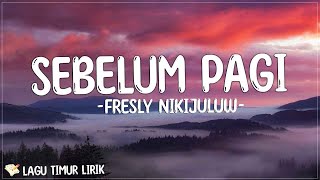 Download lagu Fresly Nikijuluw - Sebelum Pagi [Lirik Lagu Timur] | Dangke banya su ajar beta cara putus cinta mp3