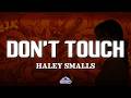 Haley Smalls Don T Touch Lyrics