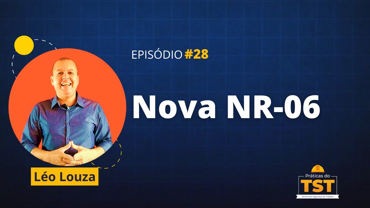 Praticas do TST #28 - Nova NR 06