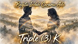 Download lagu Begitu Indah Caramu Ada - Triple (3) K |  Lyric Video mp3
