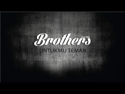Brothers   Untukmu Teman