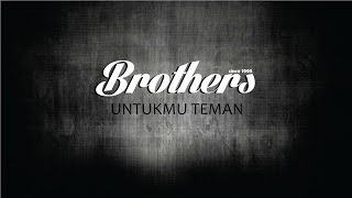 Download lagu Brothers   Untukmu Teman mp3