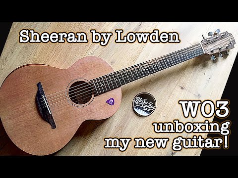 Sheeran by Lowden W03 acoustic guitar (unboxing!)
