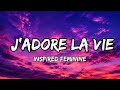J'adore La Vie — Inspired Feminine | Lyrics 