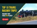 Top 10 EPIC Heritage Railway Trips You Could Make This Year