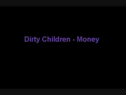Dirty Children - Money
