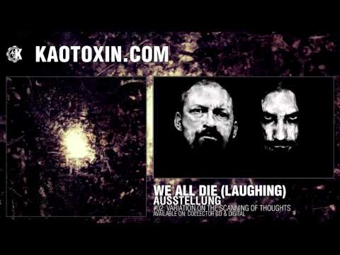 WE ALL DIE (laughing) "Variation on the Scanning of Thoughts"