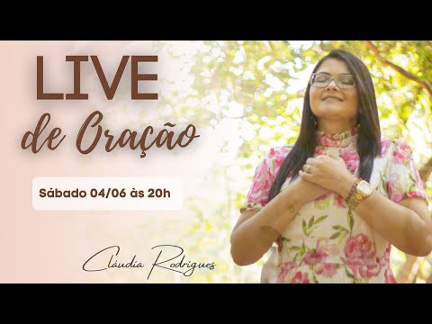 Live Profética De ORAÇÃO 04/06 • Cláudia Rodrigues.