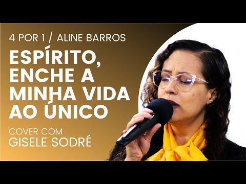 Espírito, Enche A Minha Vida  Ao Único - Aline…