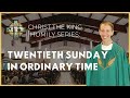 Twentieth Sunday in Ordinary Time - Fr. Len, Christ the King, Tampa August 14, 2022