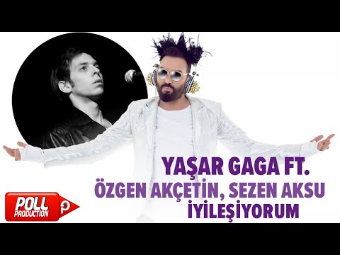 Yaşar Gaga Ft. Özgen Akçetin - İyileşiyorum - ( Official Audio )