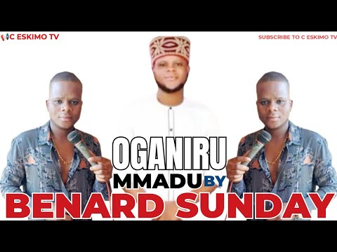 BENARD SUNDAY - OGANIRU MMADU 
