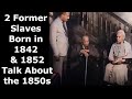 Two Former Slaves Born in 1842 & 1852 Talk About the 1850s - Enhanced Video & Audio [60 fps]