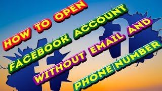 How To Open Facebook Account Without Email And Phone Number