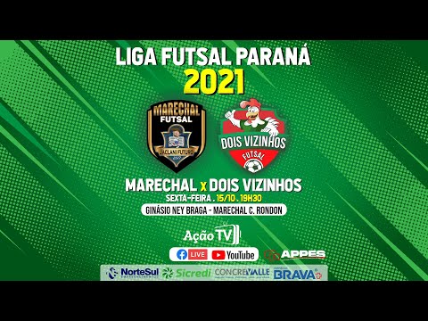 MARECHAL X DOIS VIZINHOS - Liga Futsal Paraná 2021 (15/10)