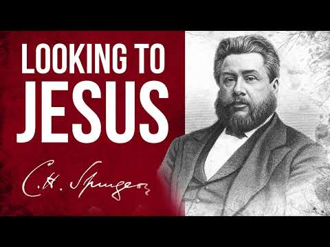 Looking Unto Jesus (Psalm 34:5) - Charles Spurgeon Sermon