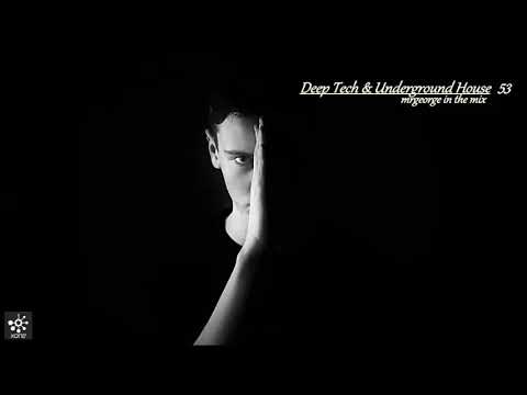 Deep Tech & Underground House Set #53 2018 Mixed By MrGeorge