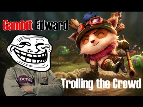 Gambit Edward trolling the crowd