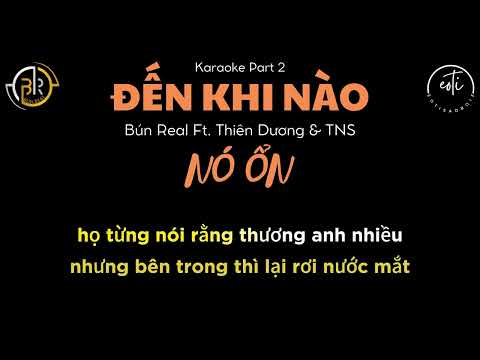 [Karaoke Có Hook] Đến Khi Nào Nó Ổn 2 - Bún Real Ft.Thiên Dương , TNS. Prod.PPK