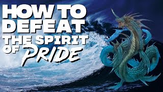 How To Defeat The Spirit of Pride!