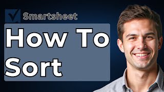 How To Sort In Smartsheet [2026 Guide]