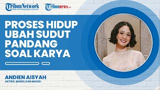Andien Aisyah Sebut Kedewasaan dan Proses Hidup Merubah Sudut Pandang dalam Karya