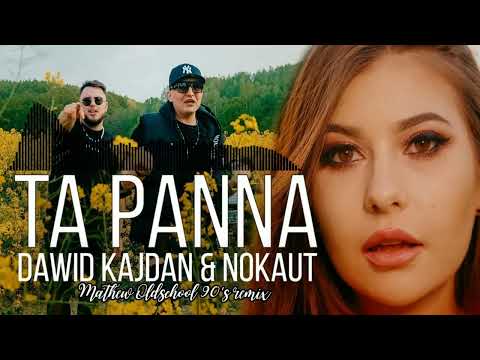 DAWID KAJDAN X NOKAUT - Ta Panna (Mathew Oldschool 90's Remix)