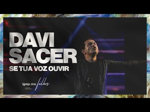 Se tua voz ouvir - Davi Sacer
