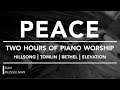PEACE - Two hours of Worship Piano | Hillsong | Tomlin | Bethel | Elevation