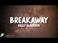 Kelly Clarkson Breakaway Lyrics