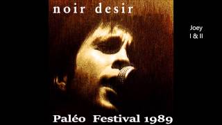 1989 - Noir Désir   Joey I & II (Live Paleo Festival)