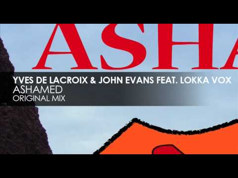 Yves De Lacroix & John Evans featuring Lokka Vox - Ashamed (Original Mix)