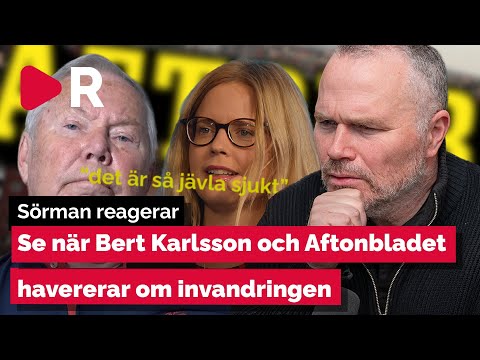 Sörman reagerar: Bert Karlsson och Aftonbladet havererar om invandring