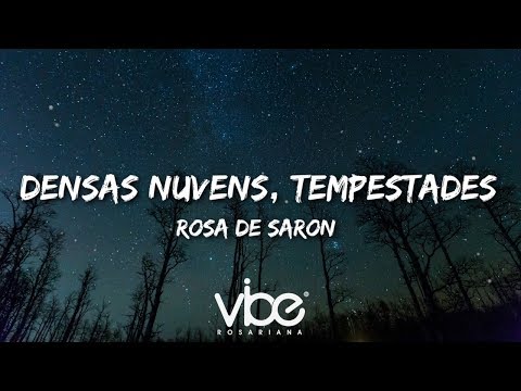 Densas Nuvens, Tempestades - Rosa de Saron