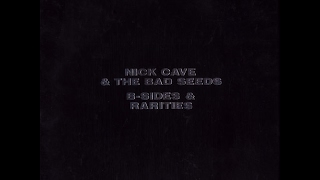 Nick Cave & The Bad Seeds ‎– B-Sides & Rarities Disc 1 (Full Album)