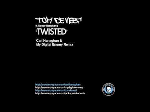 Tom De Neef ft. Nancy Nanchang - Twisted - Carl Hanaghan & My Digital Enemy Remix