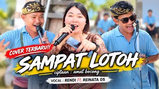 Download lagu LAGU SASAK SAMPAT LOTOH ciptaan : Amat Bocong - Rendi - REINATA 05  mp3