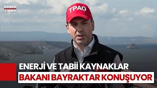 #CANLI - Enerji ve Tabii Kaynaklar Bakanı Bayraktar konuşuyor