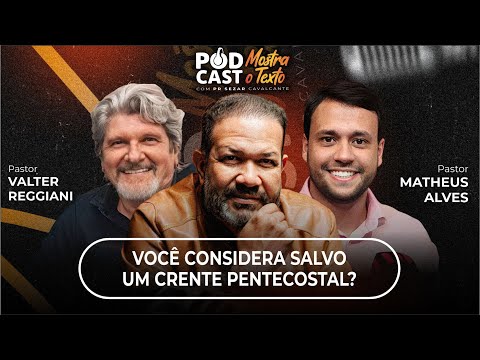 VOCÊ CONSIDERA SALVO UM CRENTE PENTECOSTAL?  PR. VALTER REGGIANI X  PR. MATHEUS ALVES E PR. SEZAR