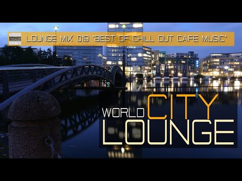 World City Lounge Mix Tape – Best Sound of Chill Out & Lounge Café Music