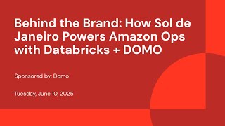 Sponsored by: Domo | Behind the Brand: How Sol de Janeiro Powers Amazon Ops with Databricks + DOMO