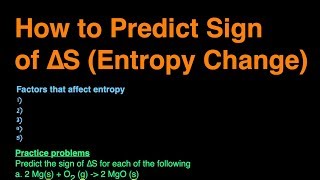 How to Predict Sign of Delta S (Entropy Change) Practice Problems, Examples, Rules, Summary