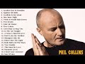 Phil Collins Best Songs - Phil Collins Greatest Hits Full Album - The Best Of Phil Collins Phil Collins Best Songs - Phil Collins Greatest Hits Full Album - The Best Of Phil Collins